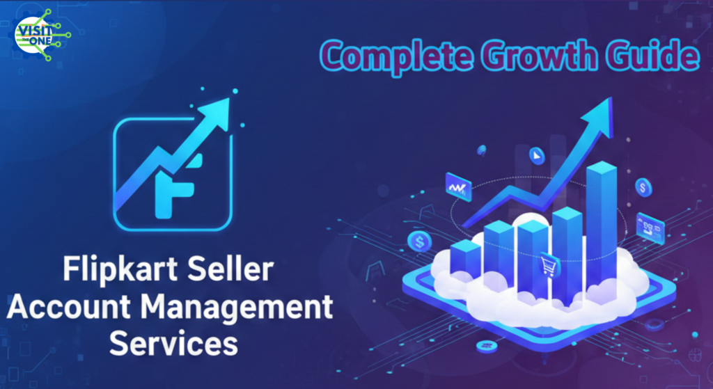 Flipkart Seller Account Management Services: Complete Growth Guide